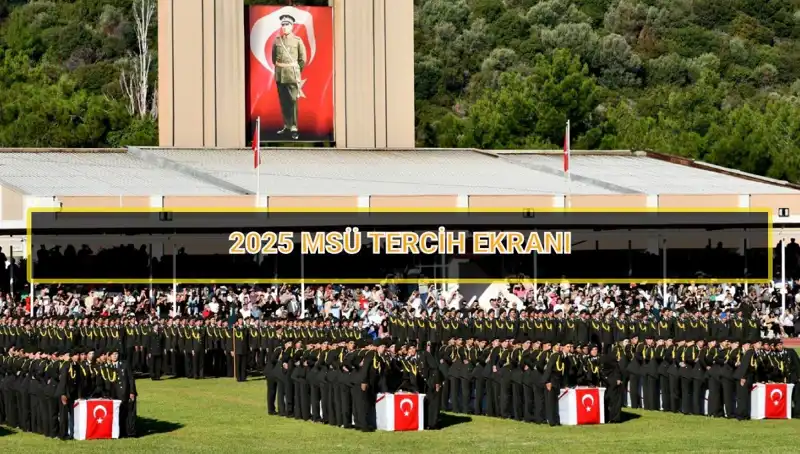 2025 MSÜ Tercih Süresi: Son Günlerde Neler Olacak?