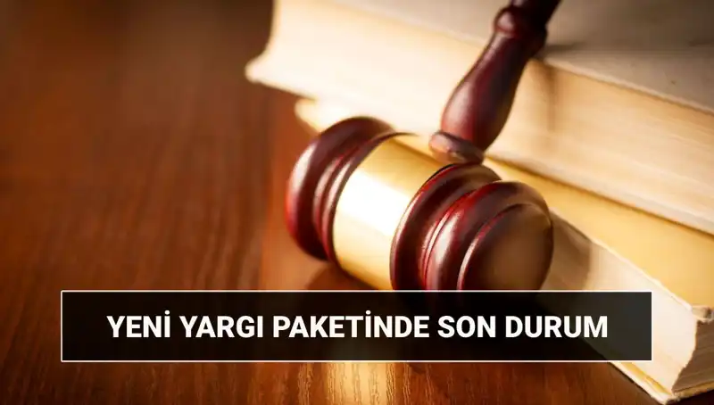 2025'te Yeni Yargı Paketi: 10. Paket Neler Getiriyor, Ne Zaman Çıkacak?