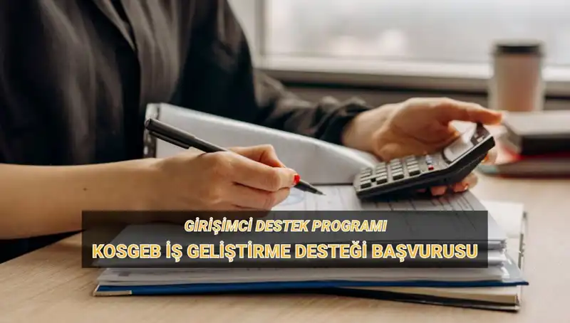 KOSGEB Girişimci Destek Programı: İş Geliştirme Desteği Başvuru Tarihleri
