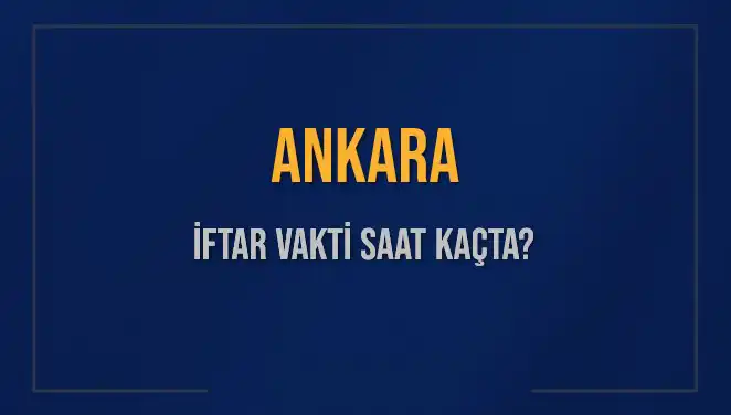 Ankara'da İftar Vakti Ne Zaman? 2 Mart 2025 Duyurusu